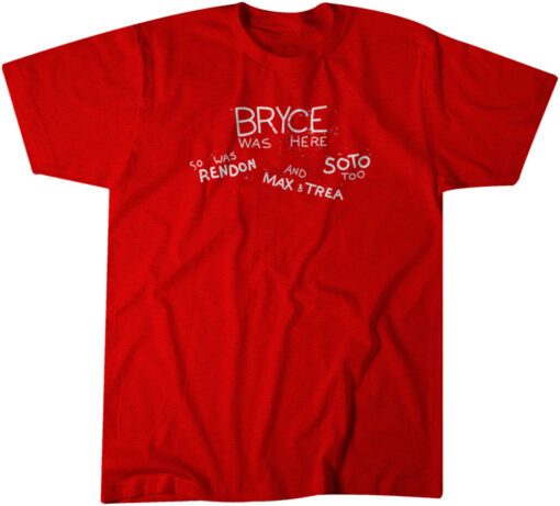 Bryce Was Here. So Was Rendon. And Max & Trea. Soto Too. Tee Shirt