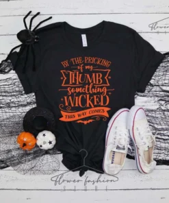 By The Pricking of My Thumb Something Wicked This Way Comes Women's Halloween Tee Shirt