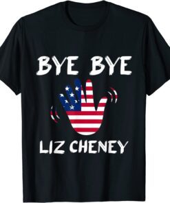 Bye Bye Liz Cheney Tee Shirt