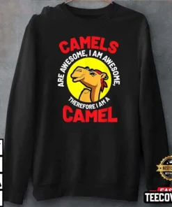 Camels Are Awesome I Am A Camel Tee Shirt