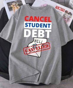 Cancel Student Debt Tee Shirt