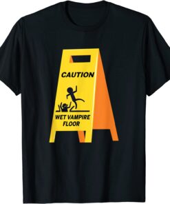 Caution Vampire Wet Floor Ironic Dark Humor Halloween Tee Shirt