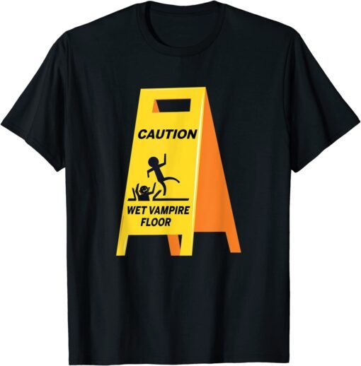 Caution Vampire Wet Floor Ironic Dark Humor Halloween Tee Shirt