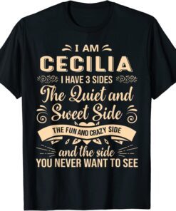 Cecilia First Name Surname Funny Saying I have 3 sides Tee Shirt