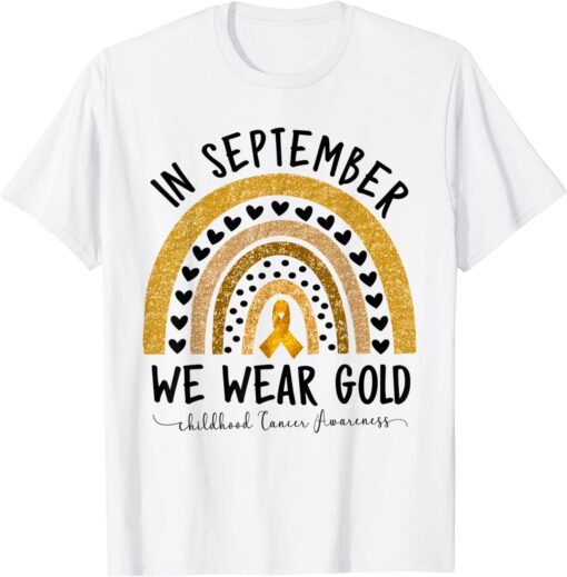 Childhood Cancer Awareness Shirts In September We Wear Gold Tee Shirt