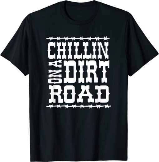 Chillin on A Dirt Road Country Music T-Shirt