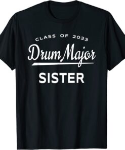 Class of 2023 Drum Major Sister Tee Shirt