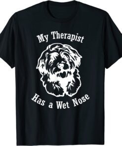 Cockapoo Dog My Therapist has a Wet Nose Tee Shirt