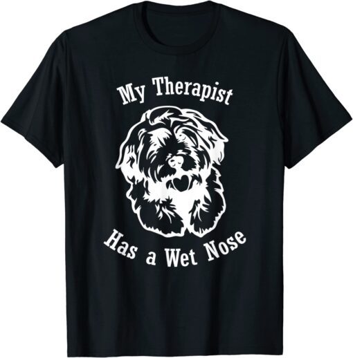 Cockapoo Dog My Therapist has a Wet Nose Tee Shirt