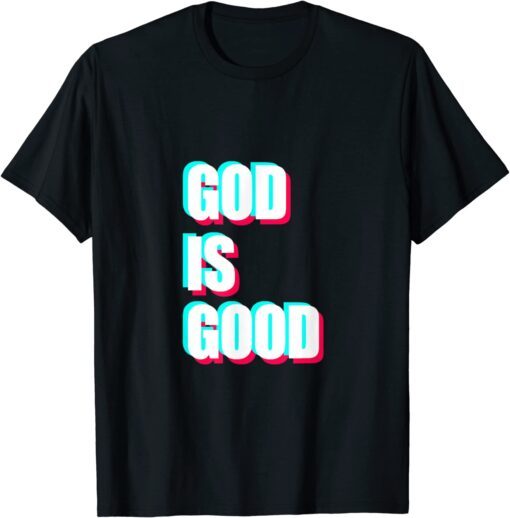 Colorful God Is Good Tee Shirt