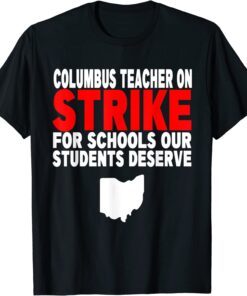 Columbus Ohio School Teachers Strike OH Teacher Tee Shirt