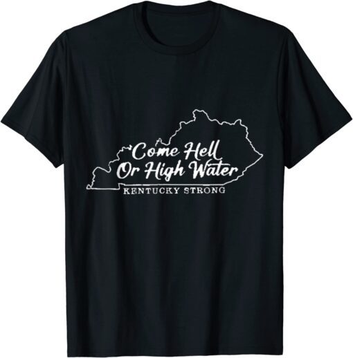 Come Hell or High Water Tee Shirt