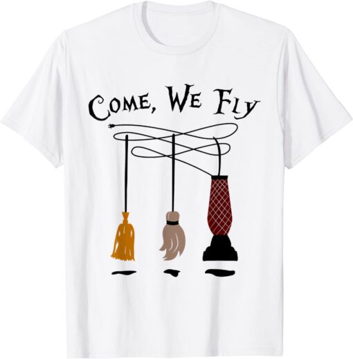 Come We Fly Witch Mop Broom Vacuum Flying Halloween T-Shirt