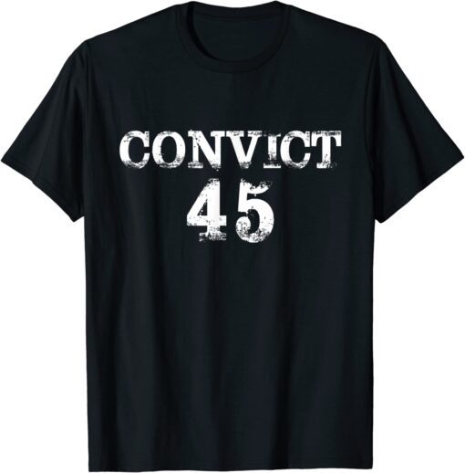 Convict 45 No One Man or Woman Is Above The Law Tee Shirt