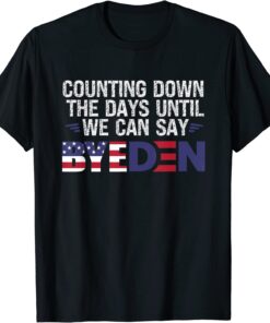 Counting Down The Days Until We Can Say Byeden Biden Tee Shirt