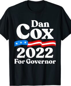 Dan Cox for Governor Republican Dan Cox for Maryland Tee Shirt
