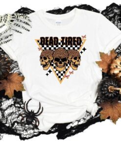 Dead Tired Skulls Halloween Tee Shirt