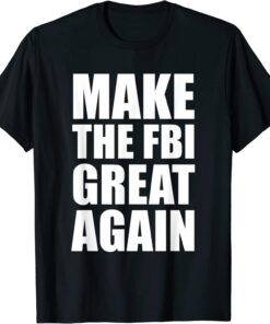 Defund The FBI, Make The FBI Great Again Tee Shirt