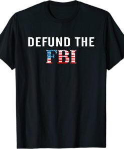 Defund the FBI Federal Bureau Flag USA Tee Shirt