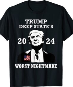 Democrat Deep State Nightmare President Donald Trump 2024 Tee Shirt