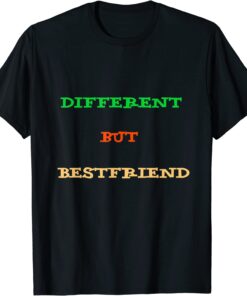 Different But Bestfriend Tee Shirt
