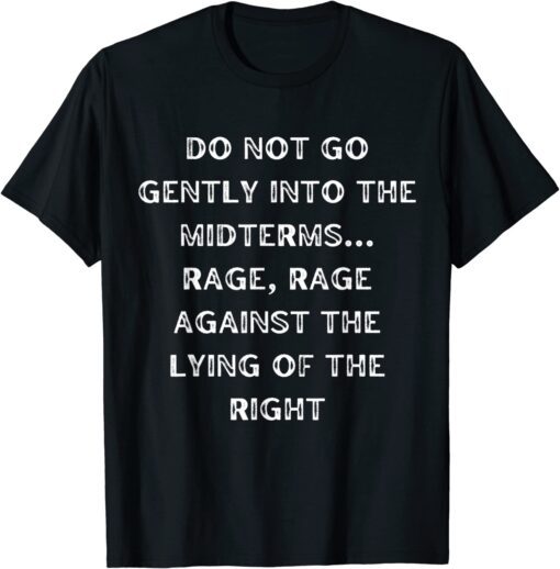 Do Not Go Gently Into The Midterms Rage Against The Right Tee Shirt