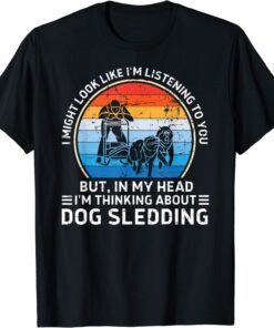 Dog Sledding In My Head Tee Shirt