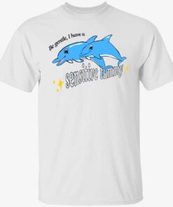 Dolphin be gentle i have a sensitive tummy Tee shirt