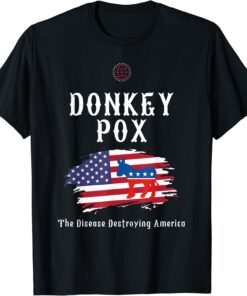 Donkey Pox The Disease Destroying America Biden Tee Shirt