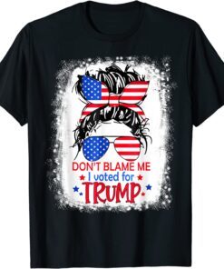 Don't Blame Me I Voted For Trump Messy Bun US Flag Glasses Tee Shirt