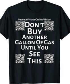 Don't Buy Another Gallon Of Gas Tee Shirt