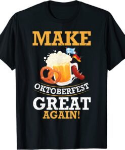 Drink German Beer With Sausage Make Oktoberfest Great Again Tee Shirt