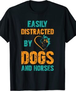 Easily Distracted By Dogs and Horses Tee Shirt