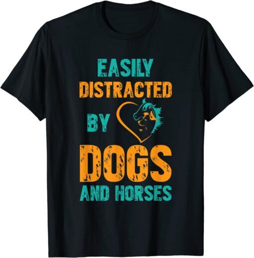 Easily Distracted By Dogs and Horses Tee Shirt