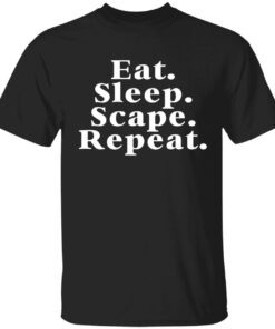 Eat sleep scape repeat Tee shirt