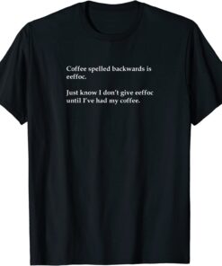 Eeffoc is Coffee Backwards Statement Tee Shirt