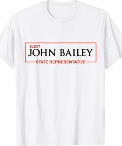 Elect John Bailey for State Representative of Georgia Tee Shirt