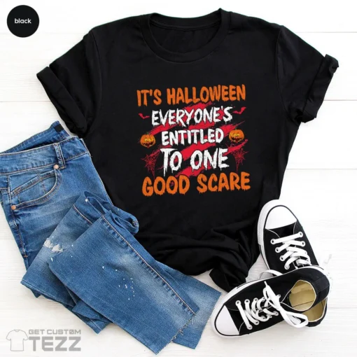 Everyone Is Entitled To One Good Scare Halloween Tee Shirt