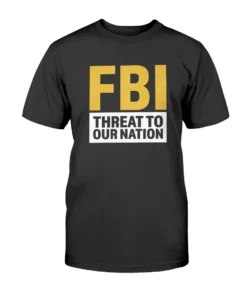 FBI Threat To Our Nation Tee Shirt