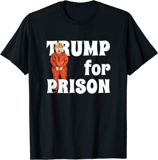 FBI searches Trump's house Trump For Prison Tee Shirt