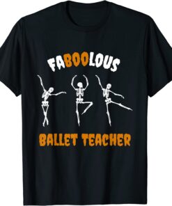 Faboolous Ballet Teacher Happy Halloween Ballet Teacher Tee Shirt