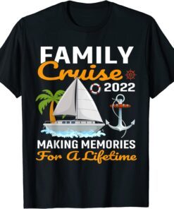 Family Cruise 2022 Making Memories For A Lifetime Travel Tee Shirt