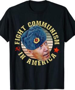 Fight Communism In America Anti Biden Joe Wearing Ushanka Tee Shirt