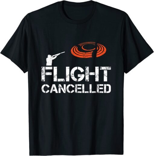 Flight Cancelled Clay Shooting Skeet Trap Shooting Tee Shirt