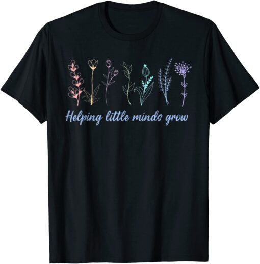 Floral Helping Little Minds Grow Motivational Inspirational Tee Shirt