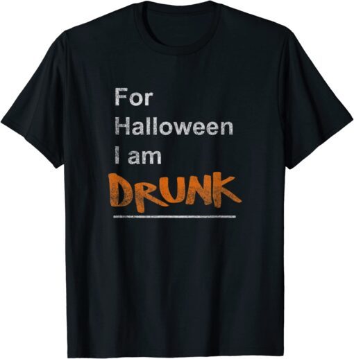 For Halloween I Am Drunk Tee Shirt