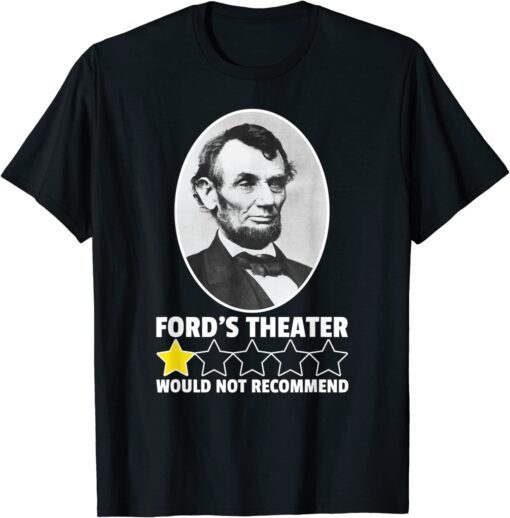 Ford's Theater Would Not Recommend 1-Star Abraham Lincoln Tee Shirt