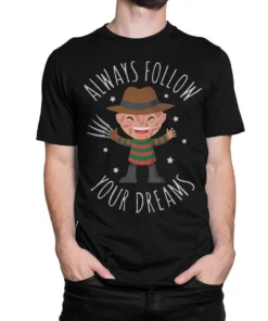 Freddy Krueger Always Follow Your Dreams Halloween Tee Shirt