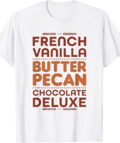 French Vanilla Butter Pecan Chocolate Deluxe Tee Shirt