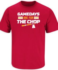 Gamedays Are For The Chop Kansas City Football Tee Shirt